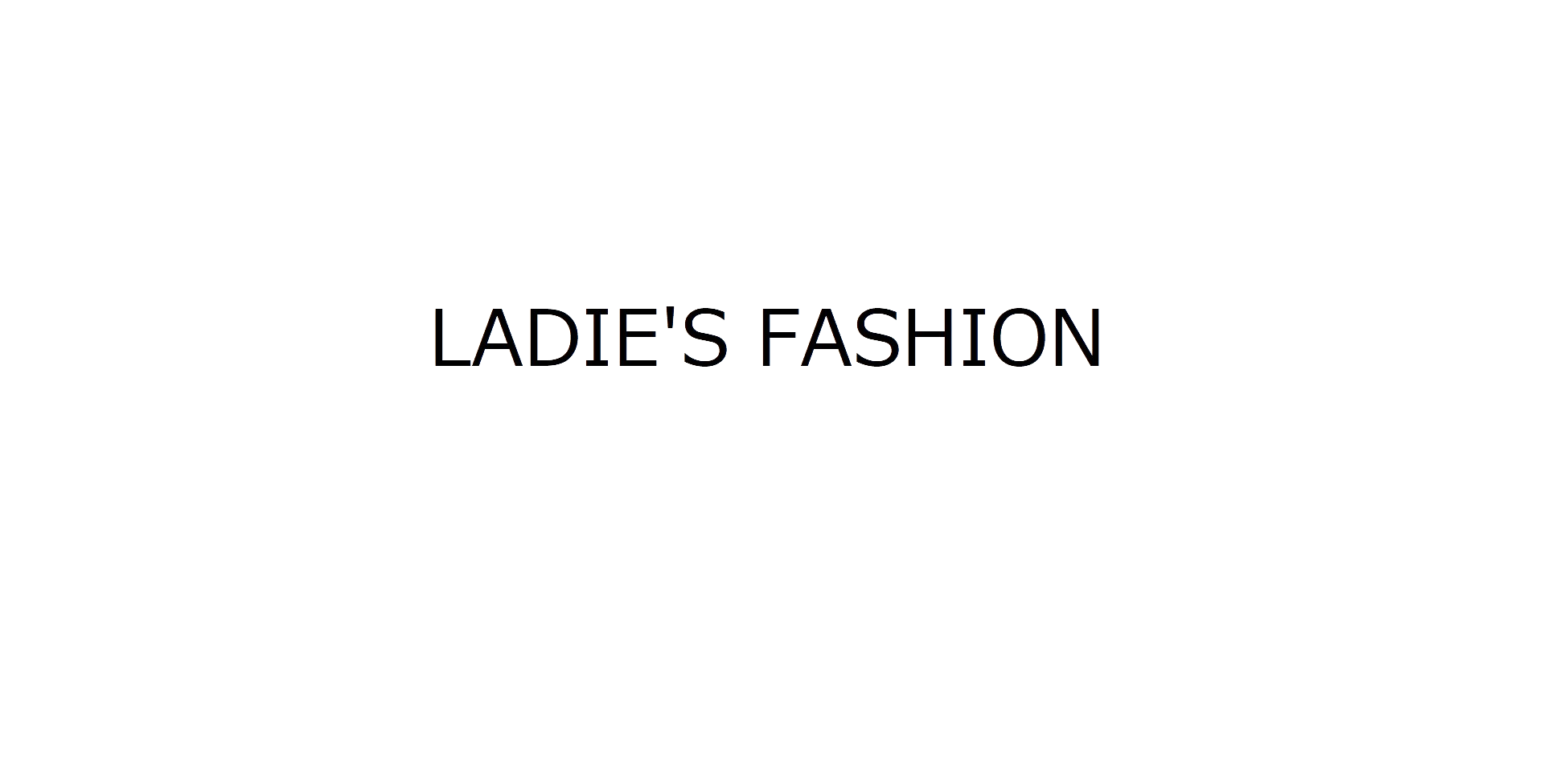 LADIE'S FASHION